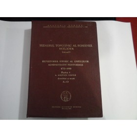 TEZAURUL TOPONIMIC AL ROMANIEI. MOLDOVA - VOLUMUL I 